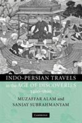 Indo-Persian Travels in the Age of Discoveries, 1400-1800