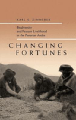 Changing Fortunes : Biodiversity and Peasant Livelihood in the Peruvian Andes