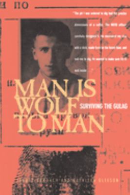 Man is Wolf to Man : Surviving the Gulag