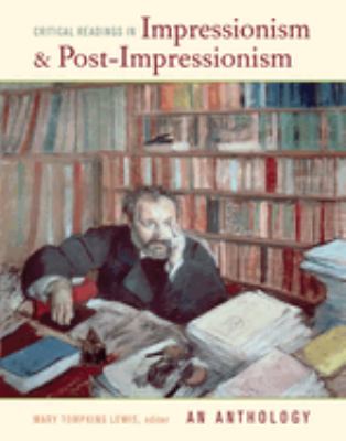 Critical Readings in Impressionism and Post-Impressionism : An Anthology