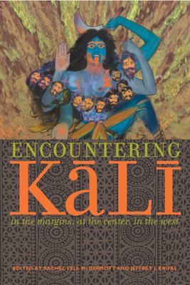 Encountering Kali : In the Margins, at the Center, in the West