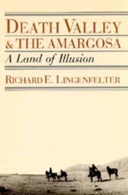 Death Valley and the Amargosa : A Land of Illusion