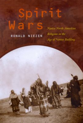 Spirit Wars : Native North American Religions in the Age of Nation Building