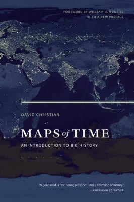 Maps of Time : An Introduction to Big History