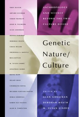 Genetic Nature/Culture : Anthropology and Science Beyond the Two-Culture Divide