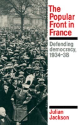 The Popular Front in France : Defending Democracy, 1934-38
