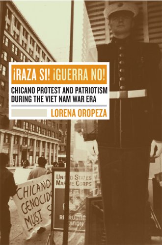Raza Si, Guerra No : Chicano Protest and Patriotism During the Viet Nam War Era