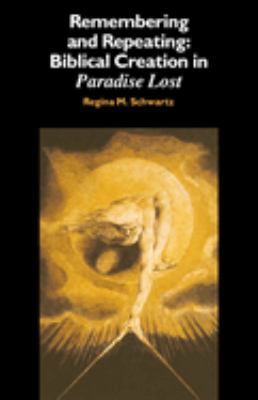 Remembering and Repeating : Biblical Creation in Paradise Lost