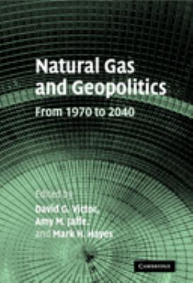 Natural Gas and Geopolitics : From 1970 To 2040