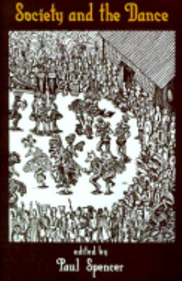 Society and the Dance : The Social Anthropology of Process and Performance