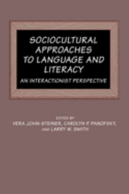 Sociocultural Approaches to Language and Literacy : An Interactionist Perspective