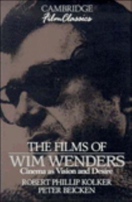 The Films of Wim Wenders : Cinema as Vision and Desire