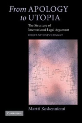 From Apology to Utopia : The Structure of International Legal Argument