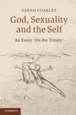 God, Sexuality, and the Self : An Essay 'On the Trinity'