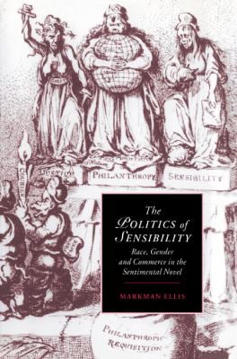 The Politics of Sensibility : Race, Gender and Commerce in the Sentimental Novel