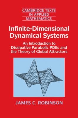 Infinite-Dimensional Dynamical Systems : An Introduction to Dissipative Parabolic PDEs and the Theory of Global Attractors