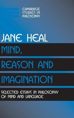 Mind, Reason and Imagination : Selected Essays in Philosophy of Mind and Language