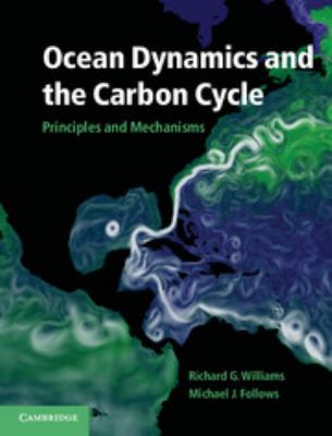 Ocean Dynamics and the Carbon Cycle : Principles and Mechanisms