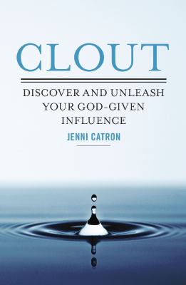 Clout : Discover and Unleash Your God-Given Influence