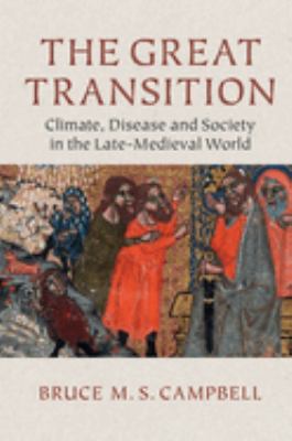 The Great Transition : Climate, Disease and Society in the Late Medieval World