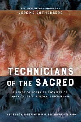 Technicians of the Sacred, Third Edition : A Range of Poetries from Africa, America, Asia, Europe, and Oceania