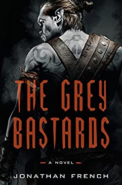 The Grey Bastards : A Novel
