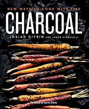 Charcoal : New Ways to Cook with Fire: a Cookbook