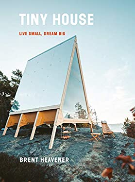 Tiny House : Live Small, Dream Big