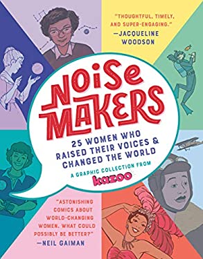 Noisemakers : 25 Women Who Raised Their Voices and Changed the World - a Graphic Collection from Kazoo