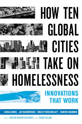 How Ten Global Cities Take on Homelessness : Innovations That Work