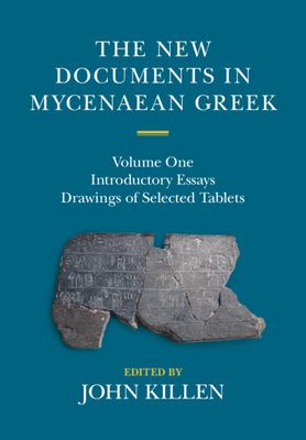 The New Documents in Mycenaean Greek : Introductory Essays