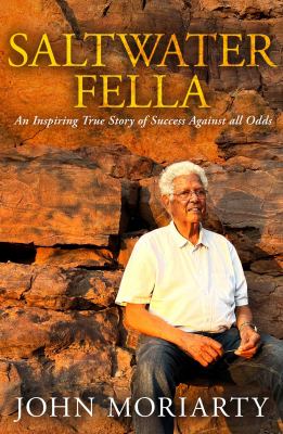 Saltwater Fella : An Inspiring True Story of Success Against All Odds