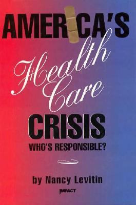 America's Health Care Crisis : Who's Responsible?