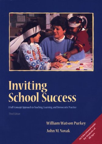 Inviting School Success : A Self-Concept Approach to Teaching, Learning, and Democratic Practice