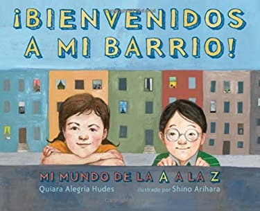 ¡Bienvenidos a Mi Barrio! : Mi Mundo de la A a la Z