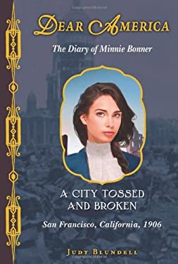 The Diary of Minnie Bonner : A City Tossed and Broken - San Francisco, California 1906