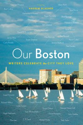 Our Boston : Writers Celebrate the City They Love