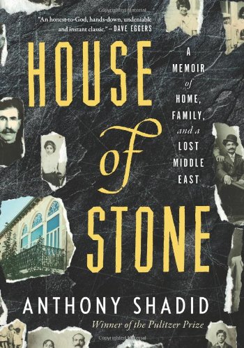 House of Stone : A Memoir of Home, Family, and a Lost Middle East