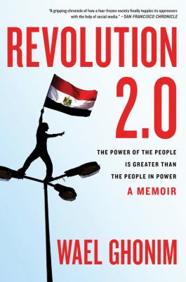Revolution 2. 0 : The Power of the People Is Greater Than the People in Power: a Memoir
