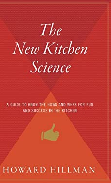 The New Kitchen Science : A Guide to Know the Hows and Whys for Fun and Success in the Kitchen