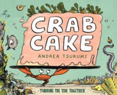 Crab Cake : Turning the Tide Together