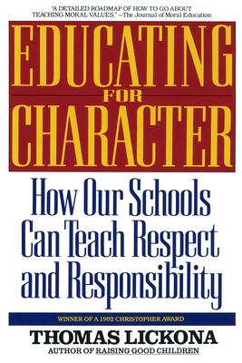 Educating for Character : How Our Schools Can Teach Respect and Responsibility