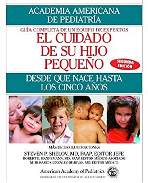 El Cuidado de Su Hijo Pequeno : Desde Que Nace Hasta Los Cincos Anos