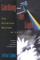 Catching the Light : The Entwined History of Light and Mind