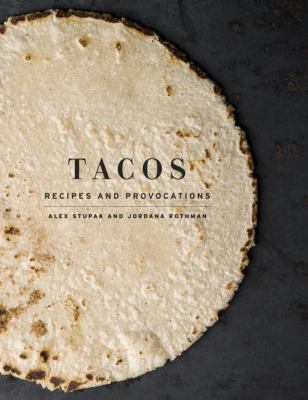 Tacos : Recipes and Provocations: a Cookbook