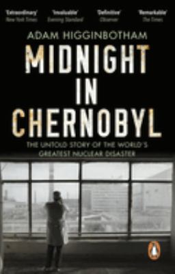 Midnight in Chernobyl : The Untold Story of the World's Greatest Nuclear Disaster