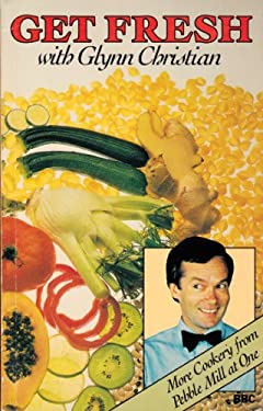 Get Fresh with Glynn Christian : More Cookery from Pebble Mill at One