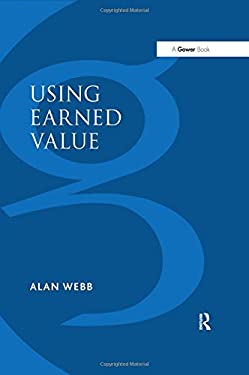 Using Earned Value : A Project Manager's Guide