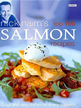 Nick Nairn's Top 100 Salmon Recipes : Quick and Easy Dishes for Every Occasion