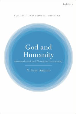 God and Humanity : Herman Bavinck and Theological Anthropology